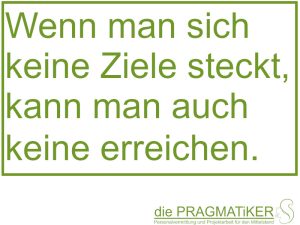 Wenn man sich keine Ziele steckt, kann man auch keine erreichen